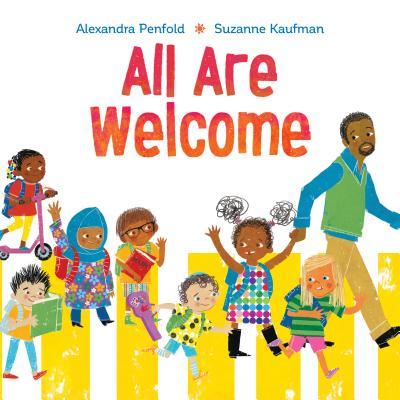A book cover.  The background is largely white. There is an image of a yellow crossing stretched along the bottom half of the cover. An adult is leading 7 children across it, all appearing to be of different ethnicities and cultures. The title "All Are Welcome" is in large red and orange writing in the upper centre of the image. The books title, "All Are Welcome", is in the centre of the image in large red writing. Above it, the names of the author and illustrator in smaller, blue writing. 