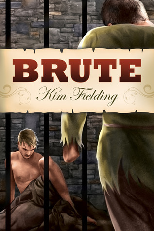 A book cover. The background shows a shirtless man in brown pants sitting against a stone brick wall. He appears to be behind bars. In front of the bars, a larger man, in a ragged green tunic and brown pants. He is standing and holding the bars. Across the upper centre of the cover, a box styled to look like an unfurled paper scroll stretching across the length of the cover.
Text in the box reads:
The title "Brute" in large, red capitals,
The authors name "Kim Fielding" below this in smaller, black italics. /end