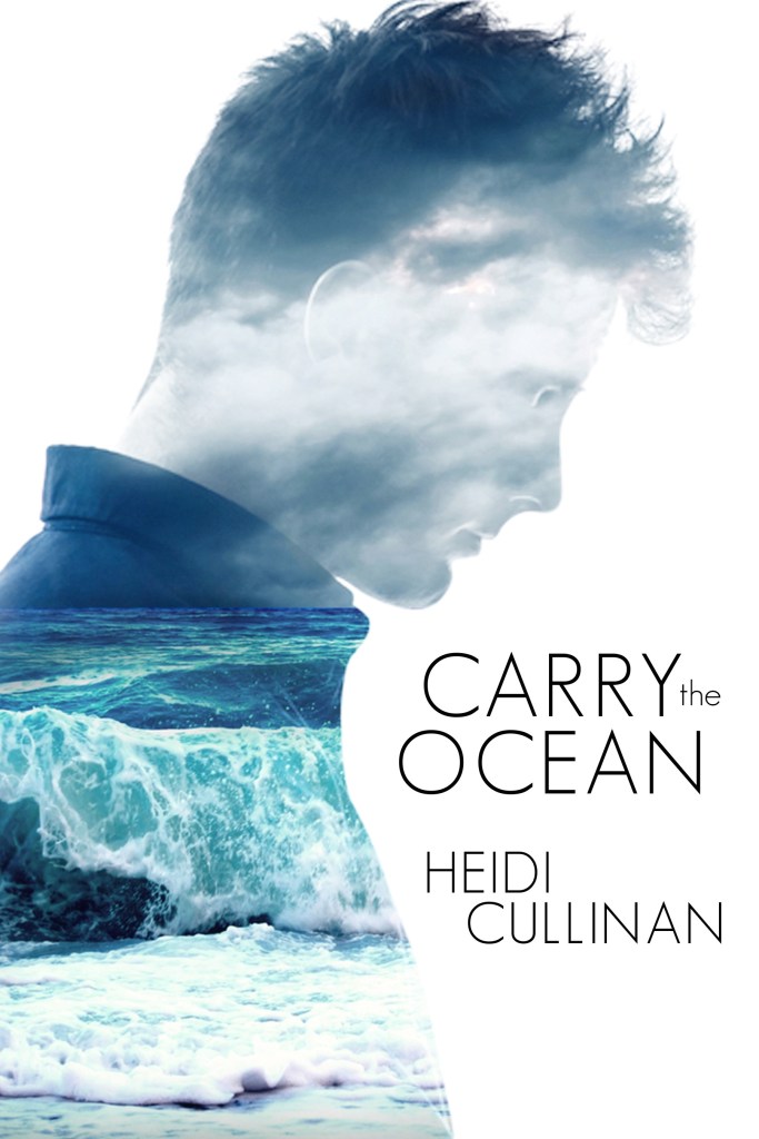 A book cover. The background is white, with the silhouette of a young masculine individual stretching from the lower left corner to the upper right corner. In this silhouette, an image of a waves in the sea and grey clouds in the sky, Text in the bottom right corner of the cover reads:
The title "Carry the Ocean" in large black capitals, with "the" in smaller lowercase font,
The author's name "Heidi Cullinan" in slightly smaller black capitals directly below this. /end