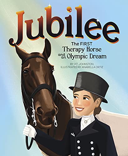 A book cover. Art reaching from the right corner to the centre of the cover depicts a brown horse being led by a woman in a black dressage suit. They are against a light blue background, designed to look like a beam of light is shining on them. Above them, text reads:
The title "Jubilee" in large dark red writing,
The subtitle "The First Therapy and an Olympic Dream" immediately below this in smaller black writing.
"By KT Johnson" and "Illustrated by Anabella Ortiz" immediately below this in smaller, black capitals. /end