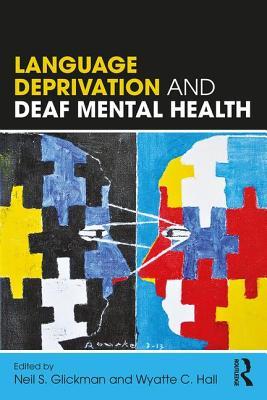 A book cover. It is divided into three sections. The top section is black with text that reads:
"Language Deprivation" in large, bold, yellow capitals
"And" in large, thin, white capitals
"Deaf Mental Health" in large, bold, white capitals.
Below this, a large section split vertically, with black on the left and blue on the right. On each half, there is a face made up of different coloured jigsaw pieces. The faces are staring at each other. 
Below this, at the bottom of the cover, a dark blue banner with text. It reads:
"Edited by Neil S. Glickman and Wyatte C. Hall". 
In the bottom right corner, a stylised capitals "R". /end