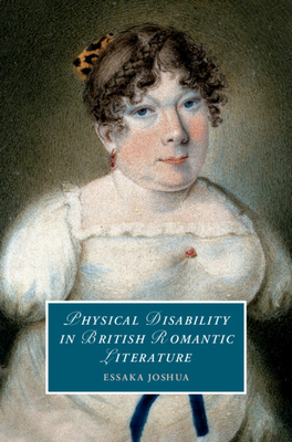 A book cover. The background is a portrait by Sarah Biffen. It shows the upper half of a white woman in a white dress, with brown curly hair tied back, red earrings and and blue sash around her wrist. She has no arms. There is a blue box at the bottom of the cover. It has a white outline and white, italicised text. The text reads:
The title "Physical Disability in British Romantic Literature" in caps. 
The author's name "Essaka Joshua" immediately below this in smaller, non-italicised yellow caps. /end