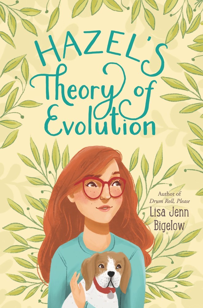 A book cover. The title "Hazel's Theory of Evolution" is written at the top in large green writing. The author's name "Lisa Jenn Bigelow" is written lower right of the cover, in small black writing. Above it, the phrase "Author of 'Drum Roll, Please'" in smaller black writing. The background is cream with green leaves around the edges and title. Bottom centre of the cover, art of a young orange haired girl holding a dog. The dog is white and brown. The girl is wearing a blue long-sleeved jumper and red glasses. /end