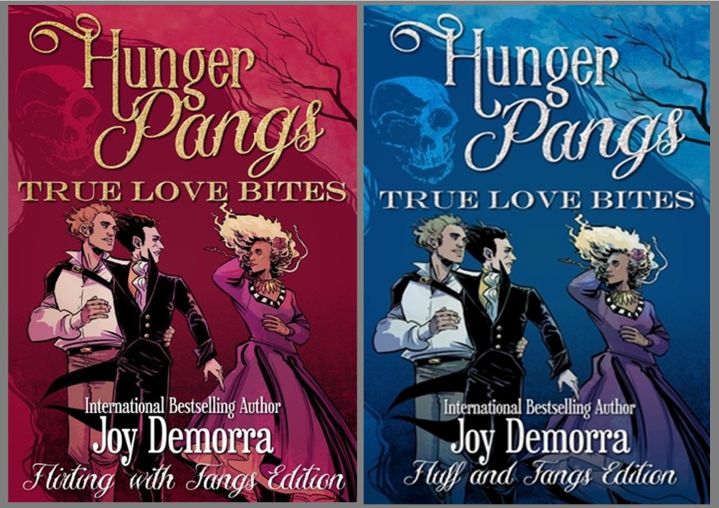 Two book covers. The cover on the left is red, the cover on the right is blue. The series title "Hunger Pangs" is written at the top of each cover in larger writing, yellow on the left cover, white on the right cover. The book title "True Love Bites" is written directly under the title in smaller caps, yellow on the left cover, white on the right cover. The author's name "Joy Demorra" is at the bottom of both covers in white writing. Directly below it, on the red cover, white cursive reads "Flirting with Fangs Edition". On the blue cover, the same cursive reads "Fluff and Fangst Edition". Both covers have a tree branch in the upper right corner, a skull in the upper left corner, and show three people in the bottom half of the cover. A woman with blonde hair in a purple dress, a skinny man in a black tailed suit, and a larger man in a white shirt and brown pants. /end