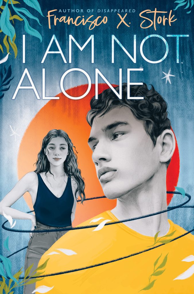 A book cover. The author's name "Francisco X. Stork" is written at the top in light orange writing. Above it, in small blue caps, the phrase "Author of Disappeared". Below it, in larger, white caps, the title "I Am Not Alone". The background is blueish grey with a large orange circle in the centre. In the foreground, down the right side, the image of a young boy with short, curly hair and a yellow t-shirt. Behind him, in the background to the left, a young girl with long wavy hair, wearing a black rank top and brown pants. Two circles are around both figures. /end