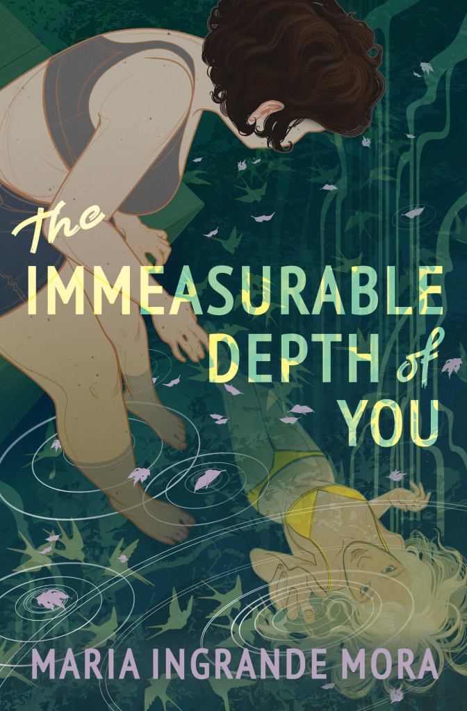 A book cover. The title "The Immeasurable Depth of You" is across the centre in large yellow and blue caps. The author's name "Maria Ingrande Mora" is at the bottom of the cover in slightly smaller purple caps. The background shows a a brown haired girl standing in a lake staring at the water. In the water, another girl, who has long blonde hair and is looking at the first girl. /end