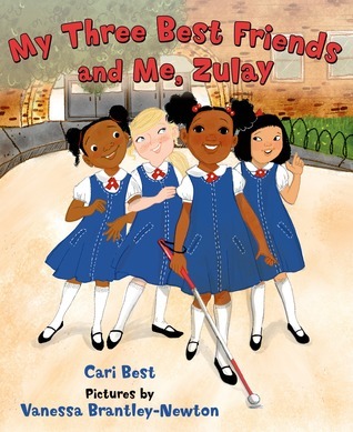 A book cover. The title "My Three Best Friends and Me, Zulay" is written at the top in red caps. The author's name "Cari Best" is written at the bottom of the cover in dark blue writing. Immediately below it, slightly smaller text reading "Pictures by" in black. Below this, in the same blue writing as the author's name, the illustrator's name "Vanessa Brantley-Newton". The background shows art of four young girls in blue school uniform dresses standing outside of a building. The girl in the foreground, second from the right, has a white cane in her right hand. /end