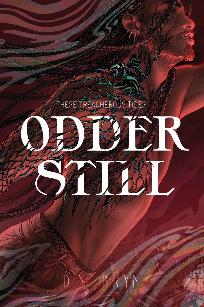 A book cover. The title "Odder Still" is written in the centre in large white caps. Immediately above it, in smaller, faint white caps, text reading "These Treacherous Tides". The author's name "D. N. Bryn" is written at the bottom of the cover in thinner, fainter white caps. The background is red and shows art of a man stretching from the lower left corner to the upper right. He is shirtless, with long dreadlocks, three piercings in his ear and wearing jeans. Some kind of green and black goo sits on his right shoulder, sending a lattice of thing green and black tendrils up the right side of the face and down the right arm and side of the body. /end