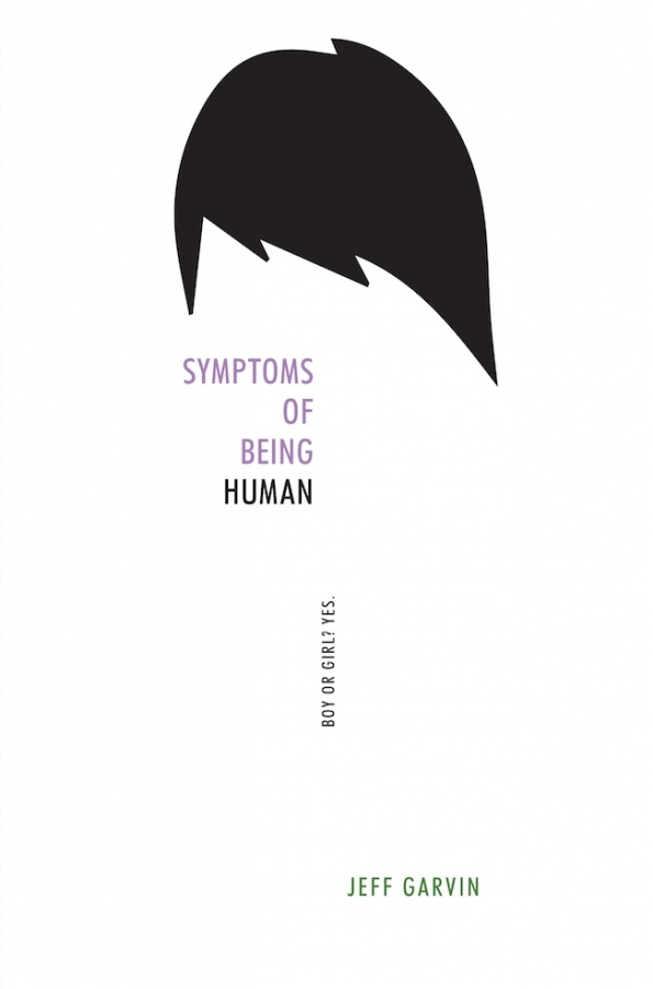 A book cover. The background is white. At the top of the cover, in the centre, a shape resembling short black hair, with a spiked fringe swept to the right. The title "Symptoms of Being Human" is immediately below this, lower left of the shape, with each word stacked on top of each other. All of the title is written in small purple capitals, except for "Human" which is written in small black capitals. In the centre of the cover, written vertically, the tag line "Boy or Girl? Yes." in very small black capitals. The author's name "Jeff Garvin" is written in the bottom right section of the cover in small green capitals. /end