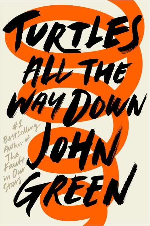A book cover. The title "Turtles All the Way Down" and the author's name "John Green" are written in large black capitals down the centre of the cover, stacked on top of each other from top to bottom. To the left of the cover, next to author's name, smaller, pale brown capitals read "#1 Bestselling author of 'The Fault in Our Stars'". The background is cream, with a large orange line spiralling vertically down the centre, behind the title and the author's name. /end