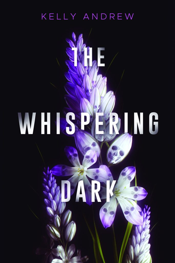 A book cover. The author's name "Kelly Andrew" is written at the top in purple capitals. The title "The Whispering Dark" is written down the centre of the cover in large white capitals. The background is a dark black. In the centre, a long purple flower, composed of several small flower buds, and two fully bloomed flowers in the centre. The petals of the flowers have faint skulls on them. /end