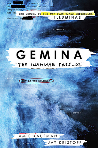 A book cover. Across the top of the cover, black text on a white space reads "The Sequel to The New York Times Bestseller". "The New York Times Bestseller" is highlighted in yellow. Directly under this, on the same white space, the word "Illuminae" in slightly larger black capitals. The white space looks like an uneven streak of white paint. On a larger white streak in the centre of the cover, the title "Gemina" in large black capitals. Directly underneath it, smaller black capitals reading "The Illuminae Files_02". Lower centre left of the cover, very small black text in a circle reading "What do you believe?". The authors' names "Amie Kaufman" and "Jay Kristoff" are written in black capitals at the bottom of the cover in two white spaces. The background shows a black space mostly occupied by a large blue explosion. /end