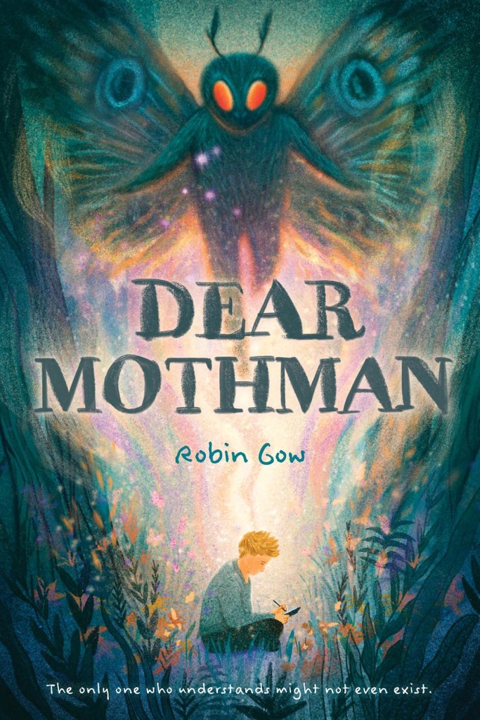 This is the cover of Dear Mothman. It saw a shimmering mothman in the center with a young white trans boy at the bottom who is writing in a journal. Around his is a magickal forest scene. The title “Dear Mothman” and “Robin Gow” is in the center. /end